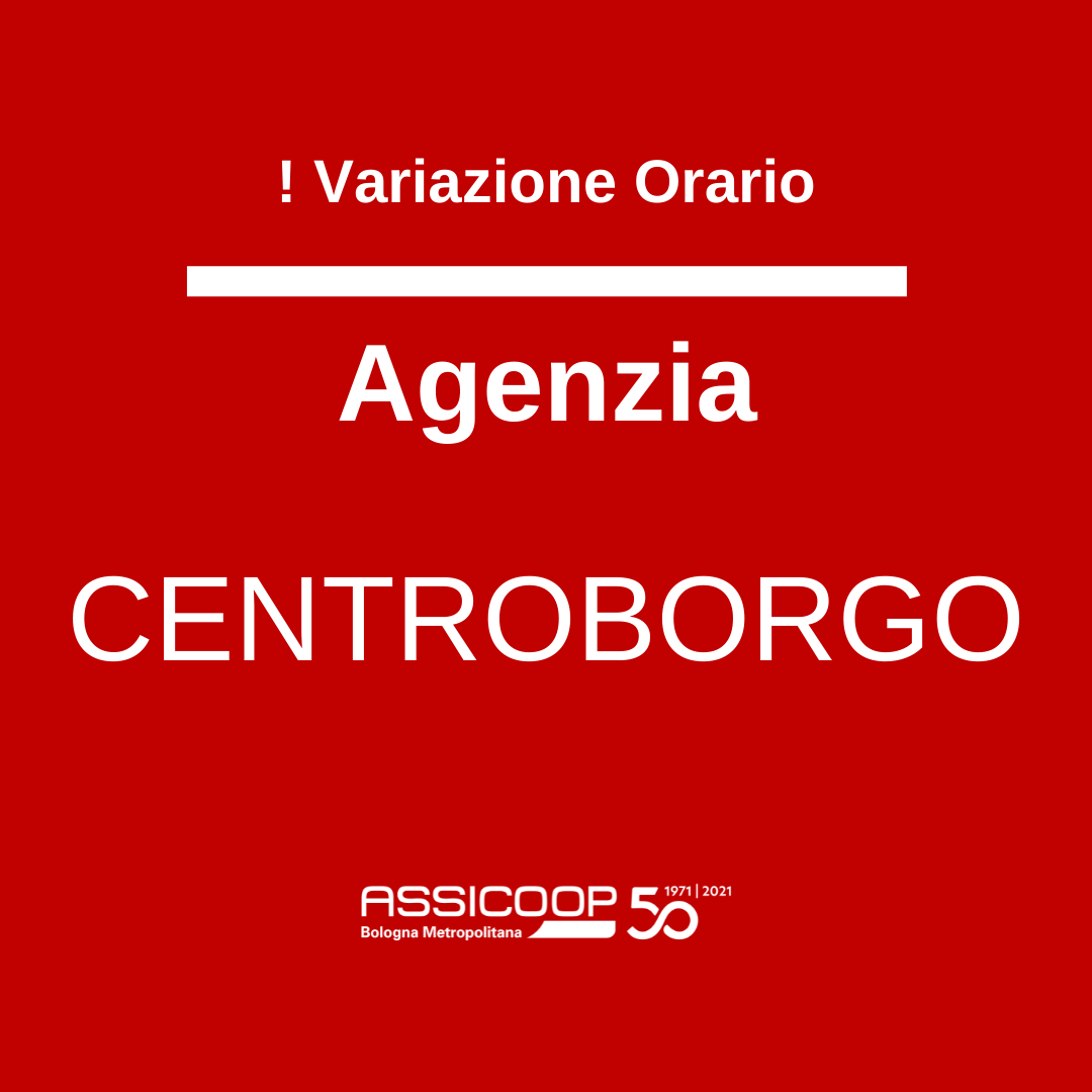 Variazione orario Agenzia Centroborgo 20/10/2021