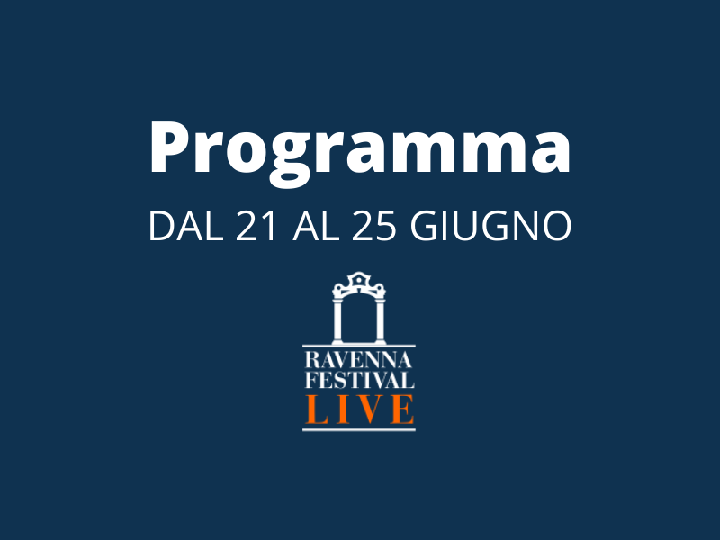 Programma Ravenna Festival dal 21 al 25 giugno